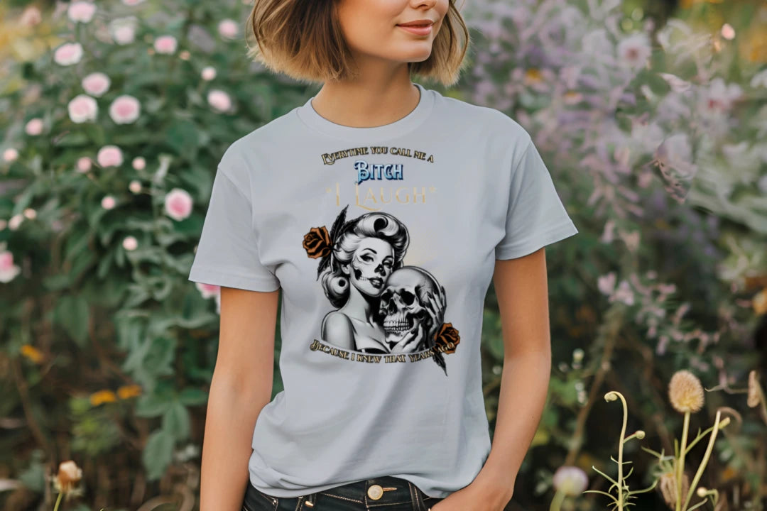Everytime You Call Me a Bitch, I Laugh – Gothic Pin-Up Women's Tee | Wicked Reality