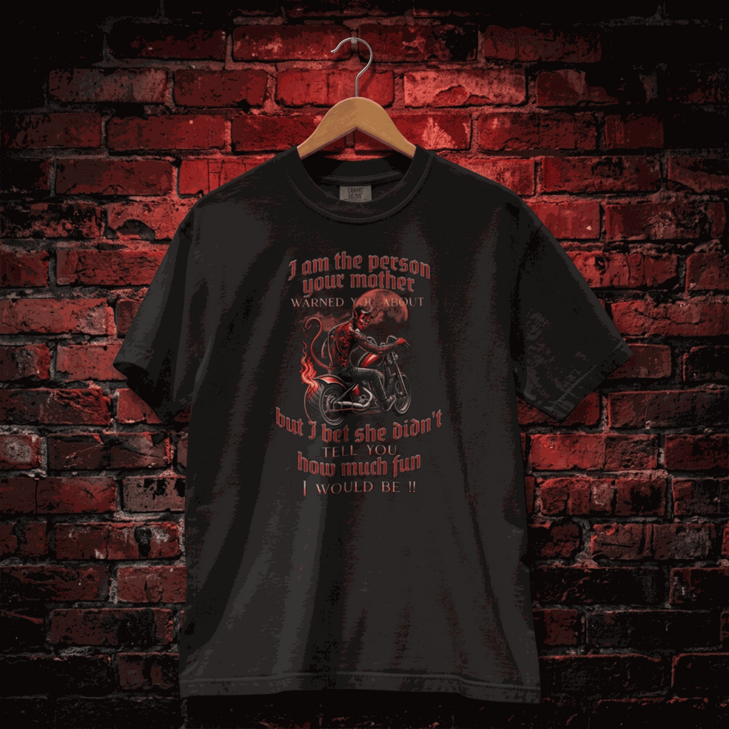 "I Am the Person Your Mother Warned You About" – Women's Dark Humor Graphic T-Shirt